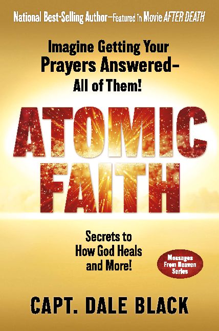 Atomic Faith: Imagine Getting Your Prayers Answered - All of Them! Paperback