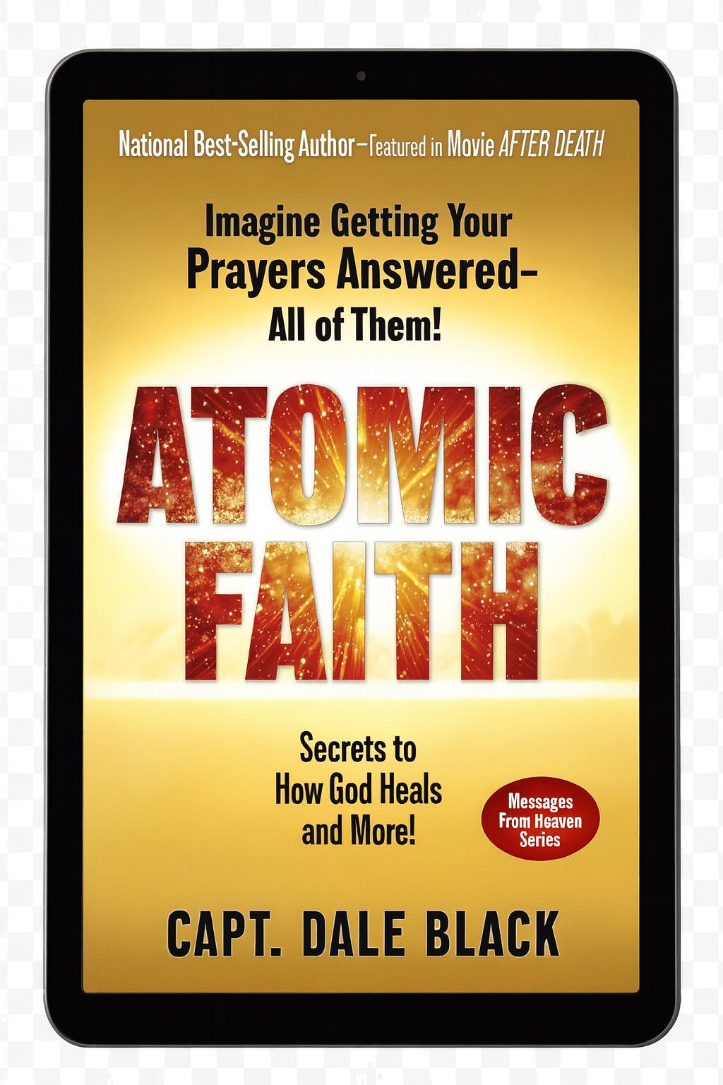 Atomic Faith: Imagine Getting Your Prayers Answered - All of Them! EBOOK
