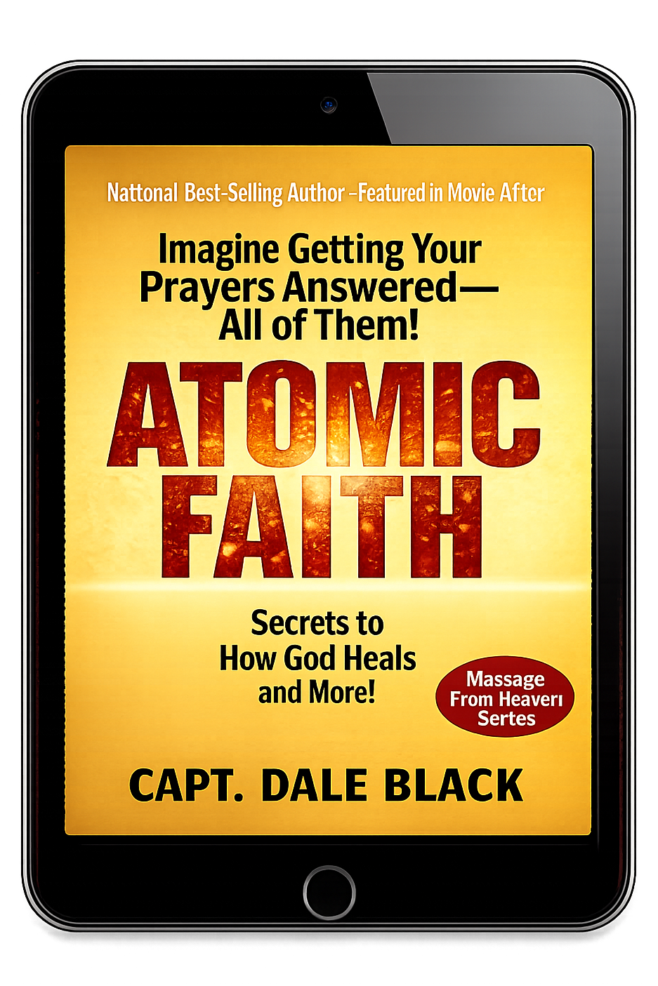 Atomic Faith: Imagine Getting Your Prayers Answered - All of Them! EBOOK